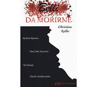 Belli da morirne: Richard Ramirez, Paul John Knowles, Ted Bundy, Charles Starkweather