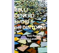 BELLI DENTRO FUORI E NEI DINTORNI