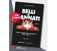 Belli e Dannati. Vivere E Morire Nella Formula Degli Anni 70 - Copia Firmata Dal