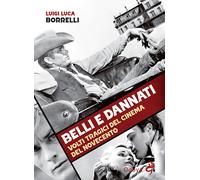 Belli e dannati. Volti tragici del cinema del Novecento