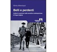 Belli e perdenti. Antieroi e post-eroi nella narrativa contemporanea di li...