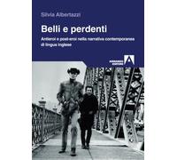 Belli e perdenti. Antieroi e post-eroi nella narrativa contemporanea di lingua inglese