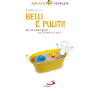 Belli e puliti! Igiene e cura di sé nell'infanzia e oltre