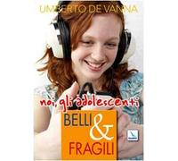 Belli & fragili. Noi, gli adolescenti