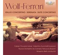Ermanno Wolf-Ferra Wolf-Ferrari: Idillio Concertino/Serenata/Suite Concerti (CD)