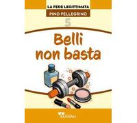 Belli non basta