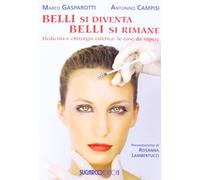 Belli si diventa, belli si rimane. Medicina e chirurgia estetica: le cose da sapere