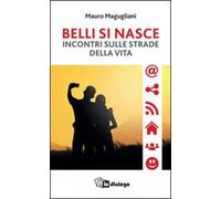 Belli si nasce. Incontri sulle strade della vita