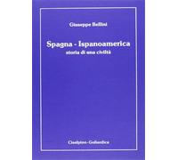 Bellini,Giuseppe. - Spagna-Ispanoamerica. Storia di una civiltà.