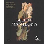 Bellini-Mantegna. Capolavori a confronto. Presentazione di Gesù al tempio. Catalogo della mostra (Venezia, 20 marzo 2018-1 luglio 2018). Ediz. a colori