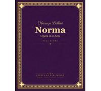 Bellini: Norma - Opera in 2 Acts - Full Orchestral Score