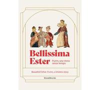 Bellissima Ester. Purim, una storia senza tempo. Ediz. italiana e inglese