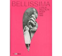 Bellissima. L'Italia dell'alta moda 1945-1968. Maxxi. Catalogo della mostra (Rom