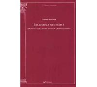 Bellissima necessità. Architettura come musica cristallizzata