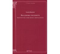 Bellissima necessità. Architettura come musica cristallizzata
