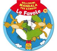 Bellissimi mandala per bambini. Vol. 11: Le favole