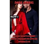 Bellissimi Pacchetti Di Racconti Erotici E Stravaganti Per Coppie Con Differenza Di Età: Volume 2: Carina Europea, Calda, Matrimonio Fidanzato, Matrigna Arrapata