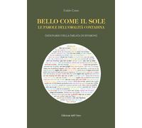 Bello come il sole. Le parole dell'oralità contadina. Dizionario della parlata d