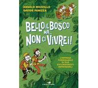 Bello il bosco ma... non ci vivrei! L'impresa formidabile di due escursionisti improbabili