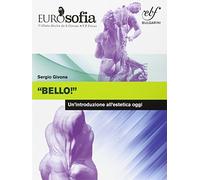 Bello! Un'introduzione all'estetica oggi. Per le Scuole superiori