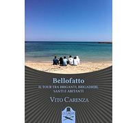 Bellofatto. Il tour tra briganti, brigadieri, santi e abitanti