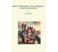 Bell's Cathedrals: The Cathedral Church of Carlisle