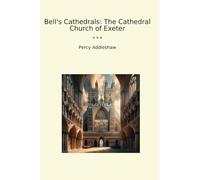 Bell's Cathedrals: The Cathedral Church of Exeter