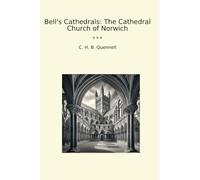 Bell's Cathedrals: The Cathedral Church of Norwich