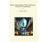 Bell's Cathedrals: The Cathedral Church of Salisbury