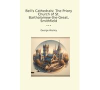 Bell's Cathedrals: The Priory Church of St. Bartholomew-the-Great, Smithfield
