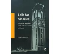 Bells for America: The Cold War, Modernism, and the Netherlands Carillon in Arlington