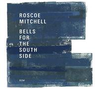 Roscoe Mitchell Bells for the South Side (CD) Album