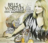 Bells & Whistles (CD) Steph Macpherson