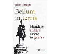 Bellum in terris. Mandare, andare, essere in guerra
