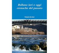 Belluno ieri e oggi, cronache del passato