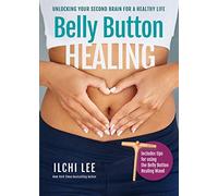 Belly Button Healing: Unlocking Your Second Brain for a Healthy Life
