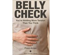 Belly Check: A 10-Second Reset to Release Hidden Tension and Calm the Nervous System