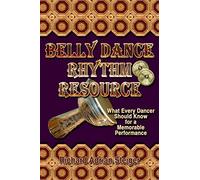 Belly Dance Rhythm Resource: What Every Dancer Should Know for a Memorable Performance