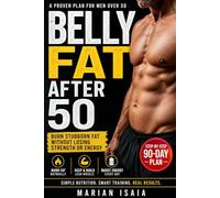Belly Fat After 50 (Men): A Simple 90-Day Plan to Burn Stubborn Fat, Boost Energy, and Keep Muscle