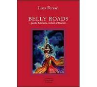 Belly roads... Parole di danza, sentieri d'Oriente