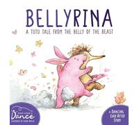 Bellyrina: A Tutu Tale from the Belly of the Beast