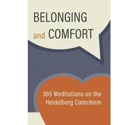 Belonging and Comfort: 365 Meditations on the Heidelberg Catechism