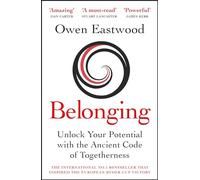 Belonging: Unlocking Your Potential With the Ancient Code of Togetherness