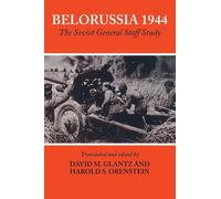 Belorussia 1944: The Soviet General Staff Study (Soviet (Russian) Study of War)