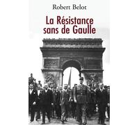 Belot-R La Résistance sans de Gaulle (Tascabile)