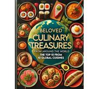 Beloved Culinary Treasures from Around the World The Top 10 from 10 Global Cuisines