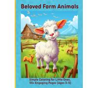 Beloved Farm Animals: Simple Coloring for Little Ones, 55+ Engaging Pages (Ages 3-5)