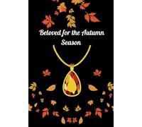 Beloved for the Autumn Season: Love and Cherished Memories: For Autumn Enthusiasts with a Notebook. Beloved for the Autumn Season, 6 x 9 inches, Perfect for Those Who Appreciate Beautiful Bonds.