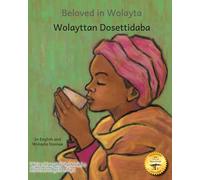 Beloved in Wolayta: Gifts of the Coffee Tree in English and Wolayta Doonaa
