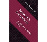 Beloved Is Everywhere: A Collection of Mystical Poems